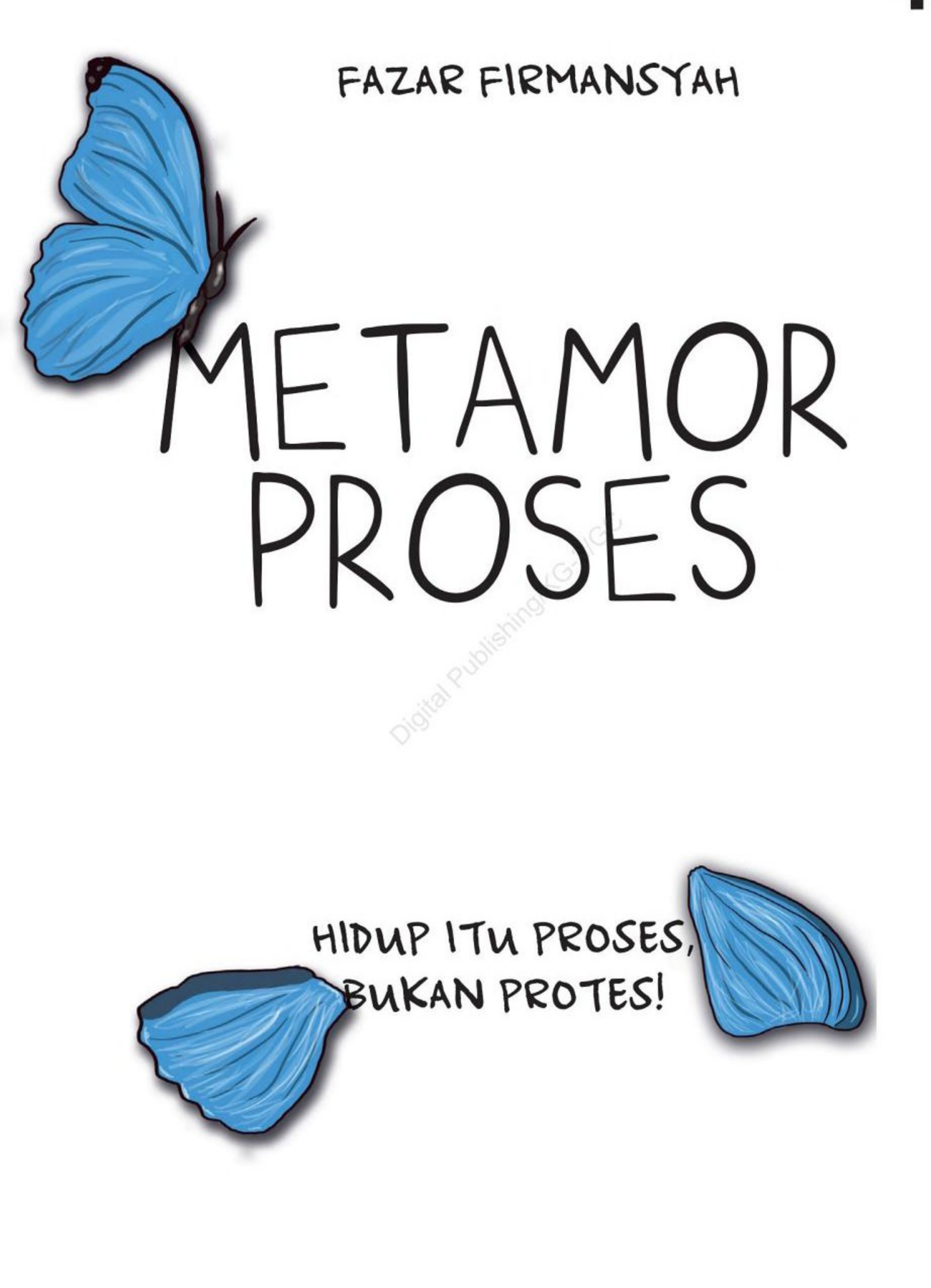 Minimalist book cover on a white background showing author name "Fazar Firmanstyah" at the top, a large hand-drawn title reading "METAMOR PROSES" in the centre, three blue butterfly wings as decorative elements, and the Indonesian tagline "Hidup itu proses, bukan protes!" near the bottom.